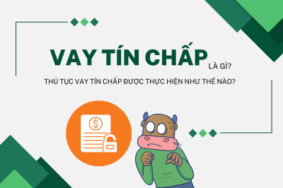 Vay tín chấp là gì? Thủ tục vay tín chấp được thực hiện như thế nào?