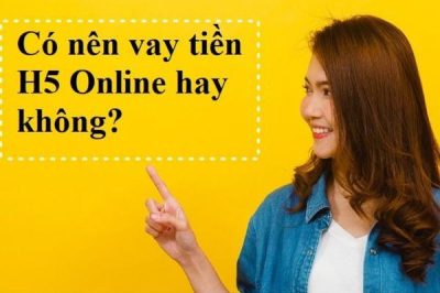 Vay tiền H5 là gì? Vì sao vay H5 nở rộ trên internet như vậy?